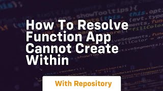 how to resolve function app cannot create within