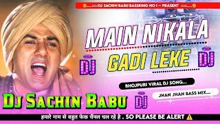 #Mai Nikla #Gadi Leke Hard Vibration Jhan Jhan Bass Mix Dj #Sachin Babu Bassking