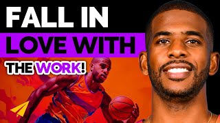 FALL in LOVE with the WORK and SUCCESS will FOLLOW! | Chris Paul | Top 10 Rules