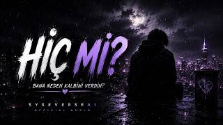 Hiç Beni Sevmedin Mi?  AI Production by SYSEVERSEAI