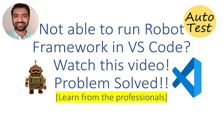 Unable to run Robot Framework from VS Code? VS Code Configuration Issue solved.