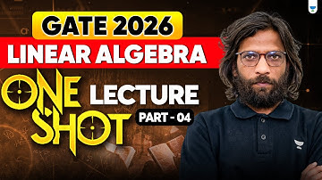 GATE 2026 Linear Algebra | One Shot Lecture Part 04 | Rahul Sir
