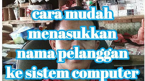 mudah!!!memasukkan pelanggan ke computer di toko!! begini caranya