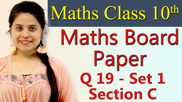 Q 19 - Set 1, Section C, 2019 CBSE Class 10 Maths Board Paper Solutions, Code 30/1/1, 30/1/2, 30/1/3