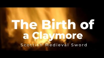 The Birth of a Scottish Claymore: Forging the iconic Scottish Sword