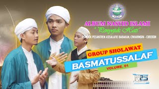 BASMATUSSALAF (MP3 FULL) ALBUM 'PENYEJUK HATI'GROUP SHOLAWAT PONPES ASSALAFIE BABAKAN CIWARINGIN