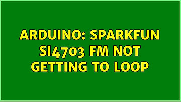 Arduino: Sparkfun Si4703 FM not getting to loop