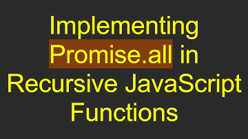 Implementing Promise.all in Recursive JavaScript Functions