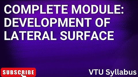 COMPLETE MODULE: DEVELOPMENT OF LATERAL SURFACES ( ALL PROBLEMS SOLVED)