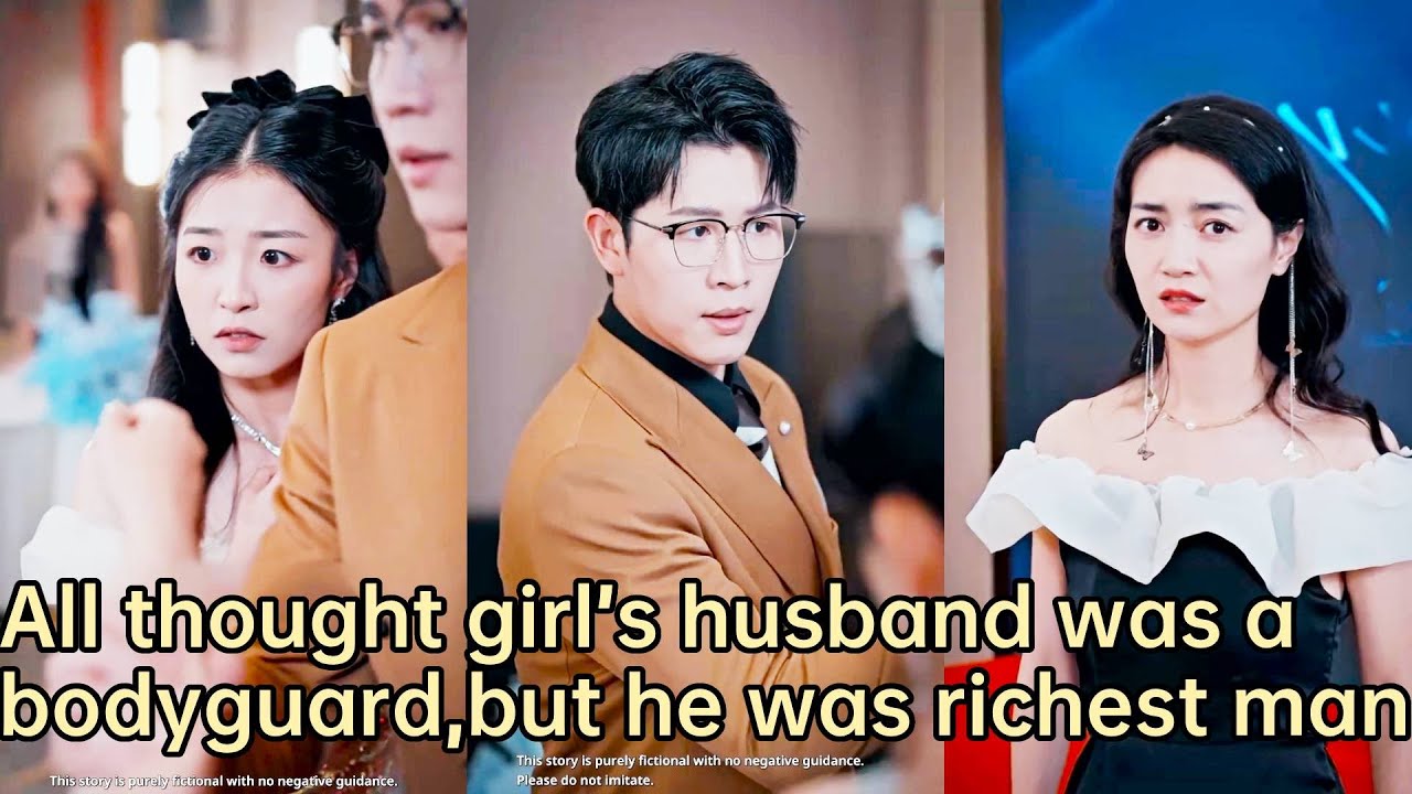 【ENG SUB】All thought girl’s husband was a bodyguard, but they didn’t