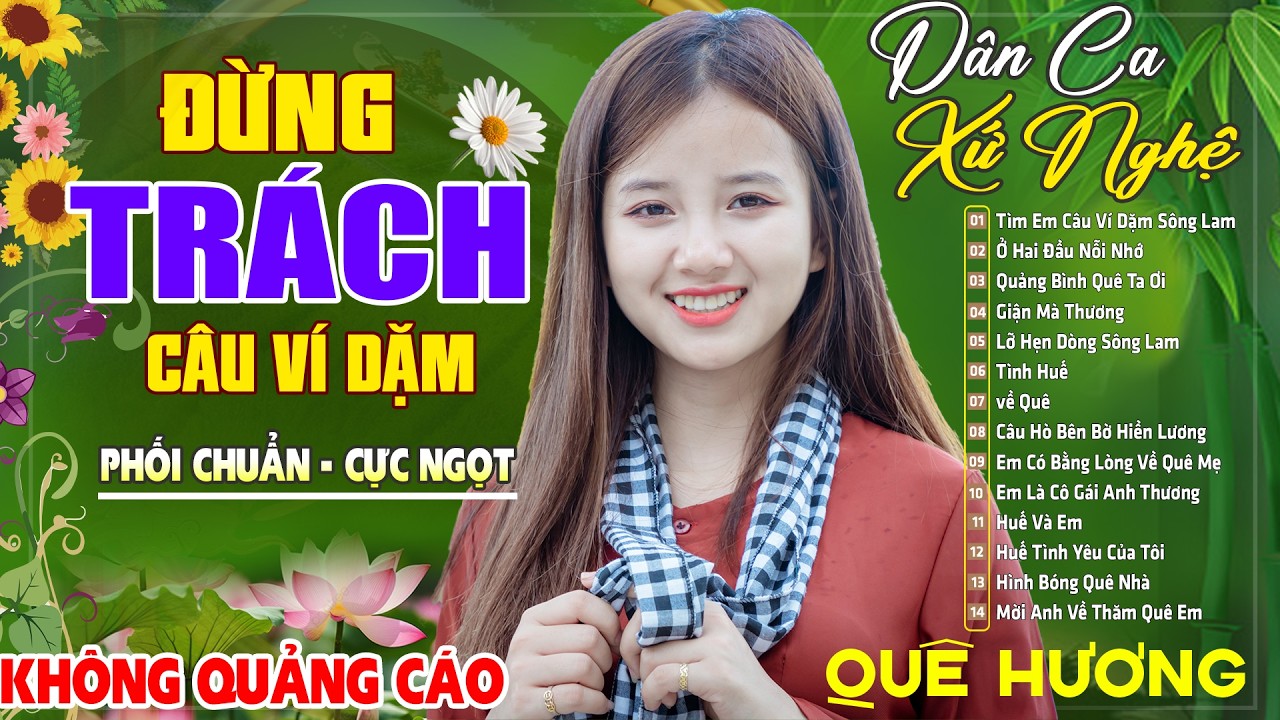 Đừng Trách Câu Ví Dặm , TÌNH ĐẤT  - LK Dân Ca Xứ Nghệ SAY ĐẮM MỚI LẠ CỰC HAY , Giọng Ca Ngọt Ngào