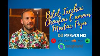 Choufou L’amour Madar Fiya Remix Bilel Tacchini By Dj Marwen Mix
