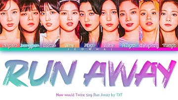How would Twice sing Run Away by TXT