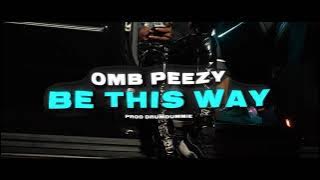 OMB Peezy - Be This Way [ Video]