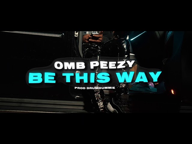 Omb Peezy - Be This Way