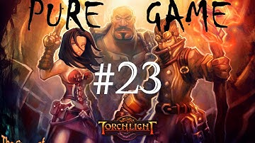Torchlight - Pure Game - Walkthrough [part 23]