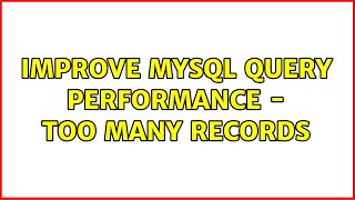Improve MySQL Query Performance - Too many records (3 Solutions!!)