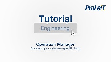 ProLeiT Tutorial - Operation Manager - Displaying a customer-specific logo