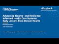 Advancing trauma and resilienceinformed health care systems early lessons from denver health