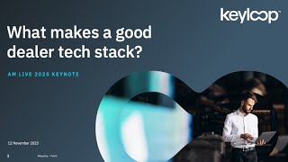 What Makes a Great Automotive Tech Stack | Keyloop Keynote | Automotive Management Live 2025