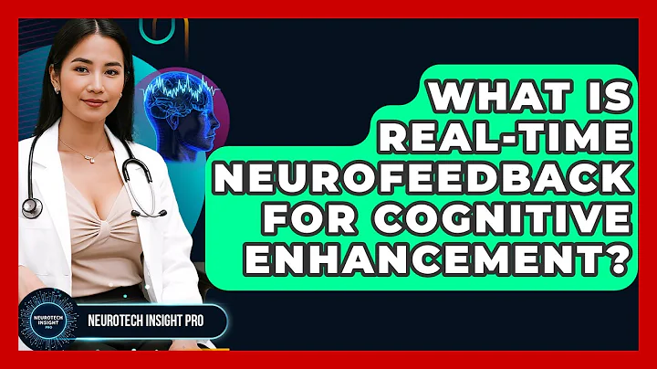 What Is Real-time Neurofeedback For Cognitive Enhancement? - Neurotech Insight Pro