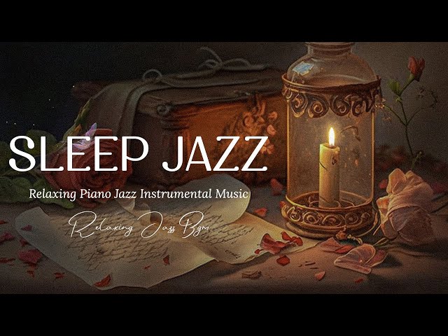 Night Jazz Sleep Music: Best Relaxing Playlist Piano Jazz for Sleep, Work and Study🎵 class=