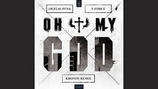 E-Force & Digital Punk - Oh My God (Kronos Remix)