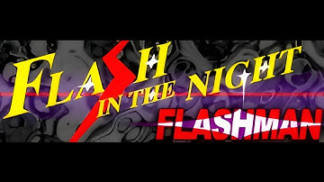 FLASHMAN - FLASH IN THE NIGHT (HQ)