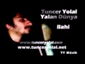 Tuncer Yolal Yalan Dünya ilahi