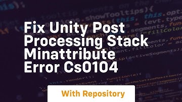 fix unity post processing stack minattribute error cs0104