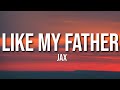 Jax - Like My Father (Lyrics)