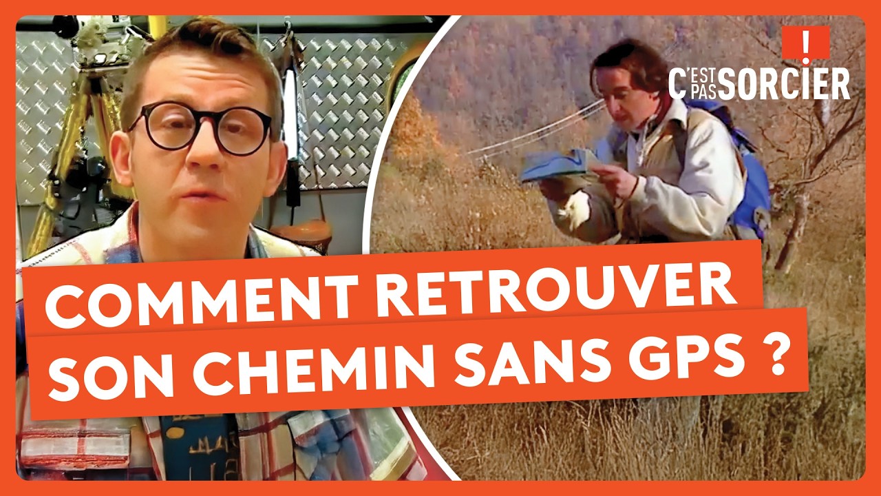 Comment retrouver son chemin sans GPS ? - C'est pas sorcier