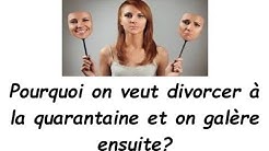 Pourquoi on veut divorcer à la quarantaine  et on galère ensuite?