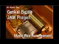 Genkai Battle/JAM Project [Music Box] (Anime &quot;Yu-Gi-Oh! GX&quot; ED)