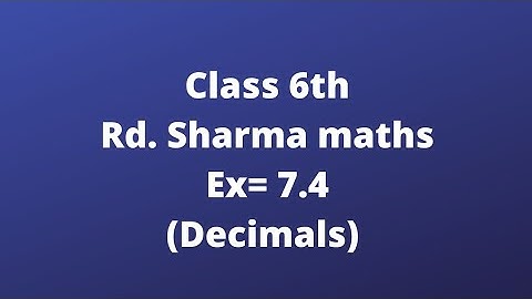 ex 7.4 rd sharma class 6// decimals //explained in easy way