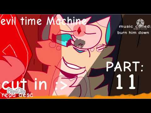 Burn him down •Evil time machine •part 11 (pink blood warning)
