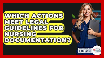 Which Actions Meet Legal Guidelines For Nursing Documentation? - Nursing Knowledge Exchange