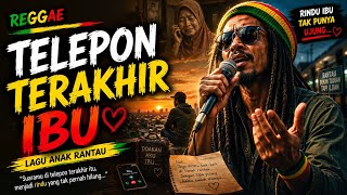 🎵 TELEPON TERAKHIR IBU 😭 | Lagu Reggae Anak Rantau yang Bikin Nangis | Reggae Terbaru 2026