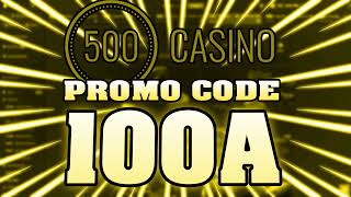 500 CASINO PROMO CODE [2024] 500Casino Code Free Bonus