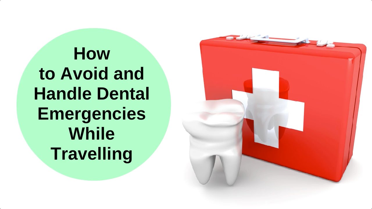 How to Avoid and Handle Dental Emergencies While Travelling - YouTube