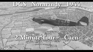 DCS Normandy 1944 - 2 Minute Tour - Caen