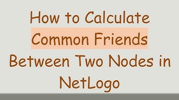 How to Calculate Common Friends Between Two Nodes in NetLogo