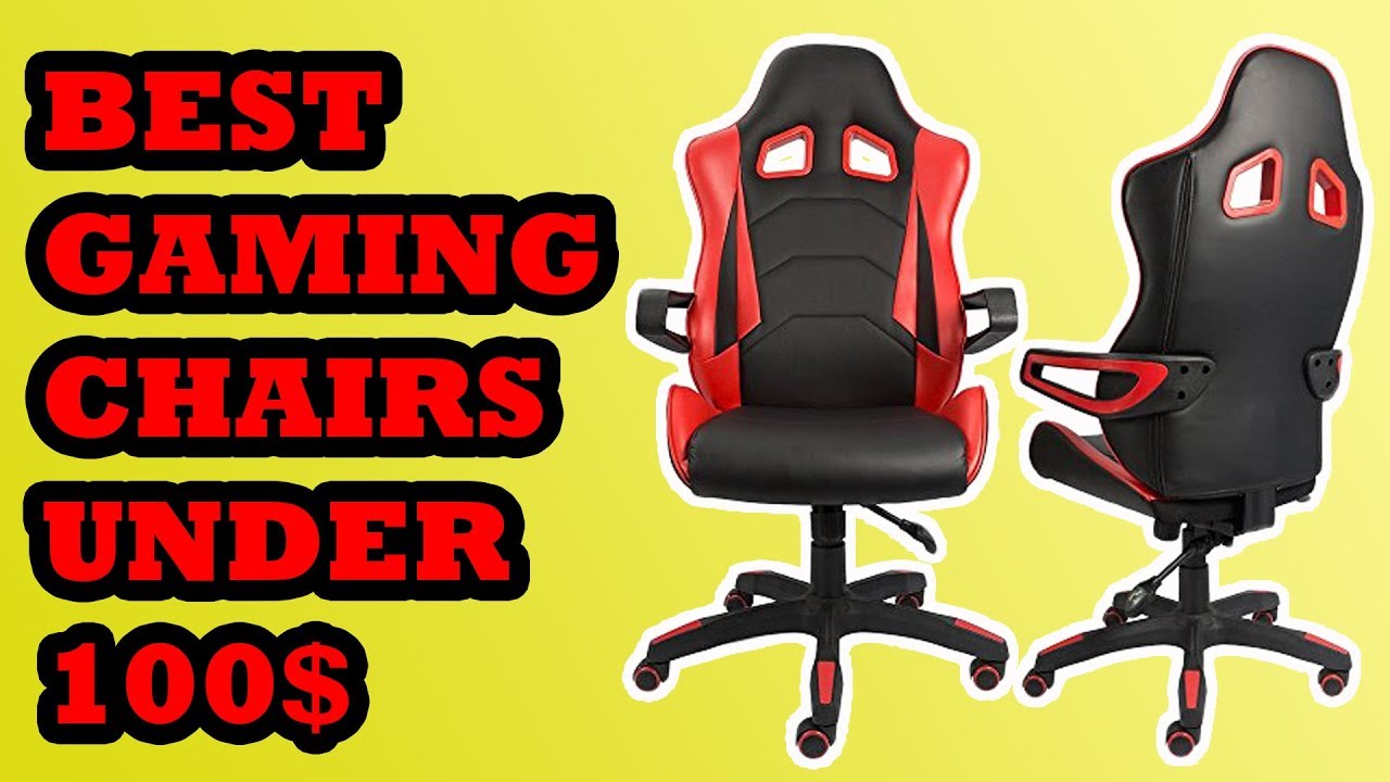 Best Gaming Chairs under 100 in 2018 Top 10 Gaming Chairs under 100