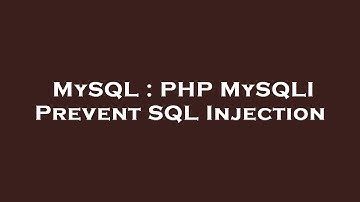 MySQL : PHP MySQLI Prevent SQL Injection