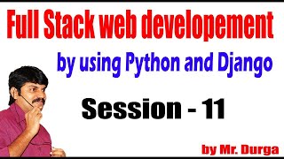 Full Stack Web Development by using Python and Django | Session - 11 | 12-04-2021 | by Durga Sir