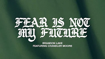 Brandon Lake - Fear Is Not My Future (Official Audio)