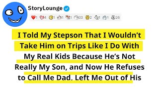 I Told My Stepson That I Wouldnt Take Him on Trips Like I Do With My Real Kids Because He’s Not My..