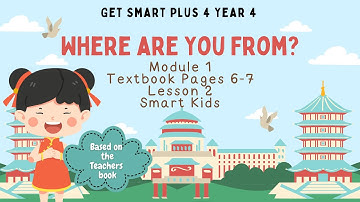 GET SMART PLUS 4 YEAR 4 | TEXTBOOK PAGES 6-7 | MODULE 1 WHERE ARE YOU FROM? | SMART KIDS