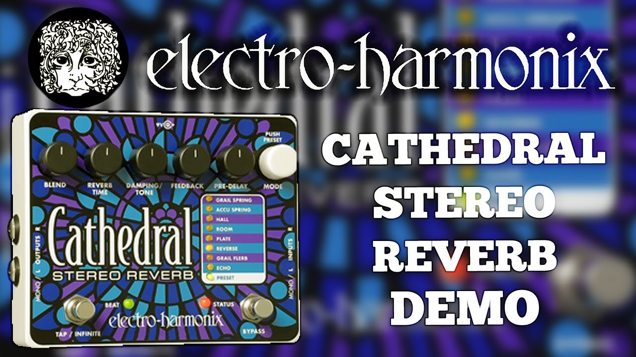 Electro-Harmonix Cathedral Stereo Reverb | Reverb Demo Video - YouTube