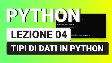 PYTHON Tutorial Italiano 04 - Tipi di Dati in Python